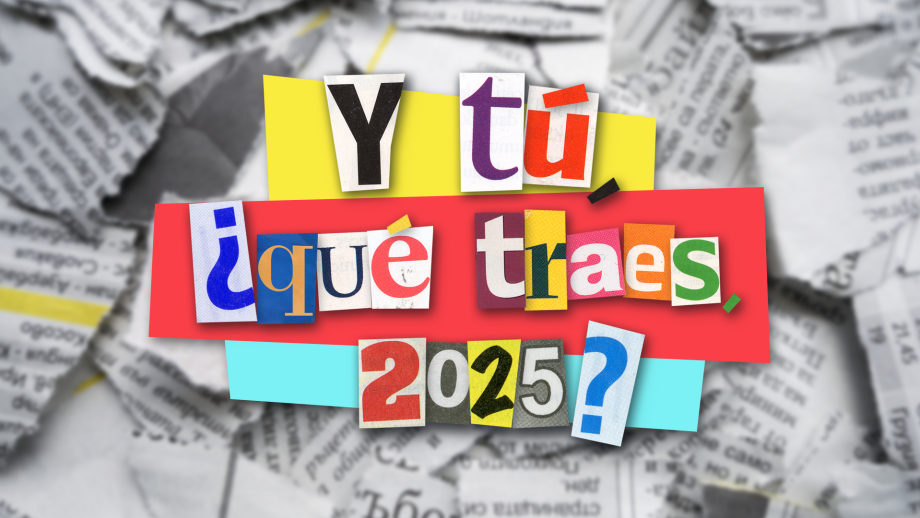 ¿Y tú qué traes, 2025?